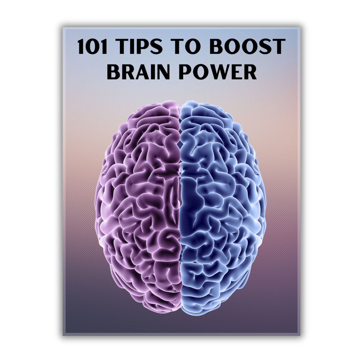 FREE Brain Power Guide: 101 Practical Tips to Boost Focus, Memory, and Mental Performance