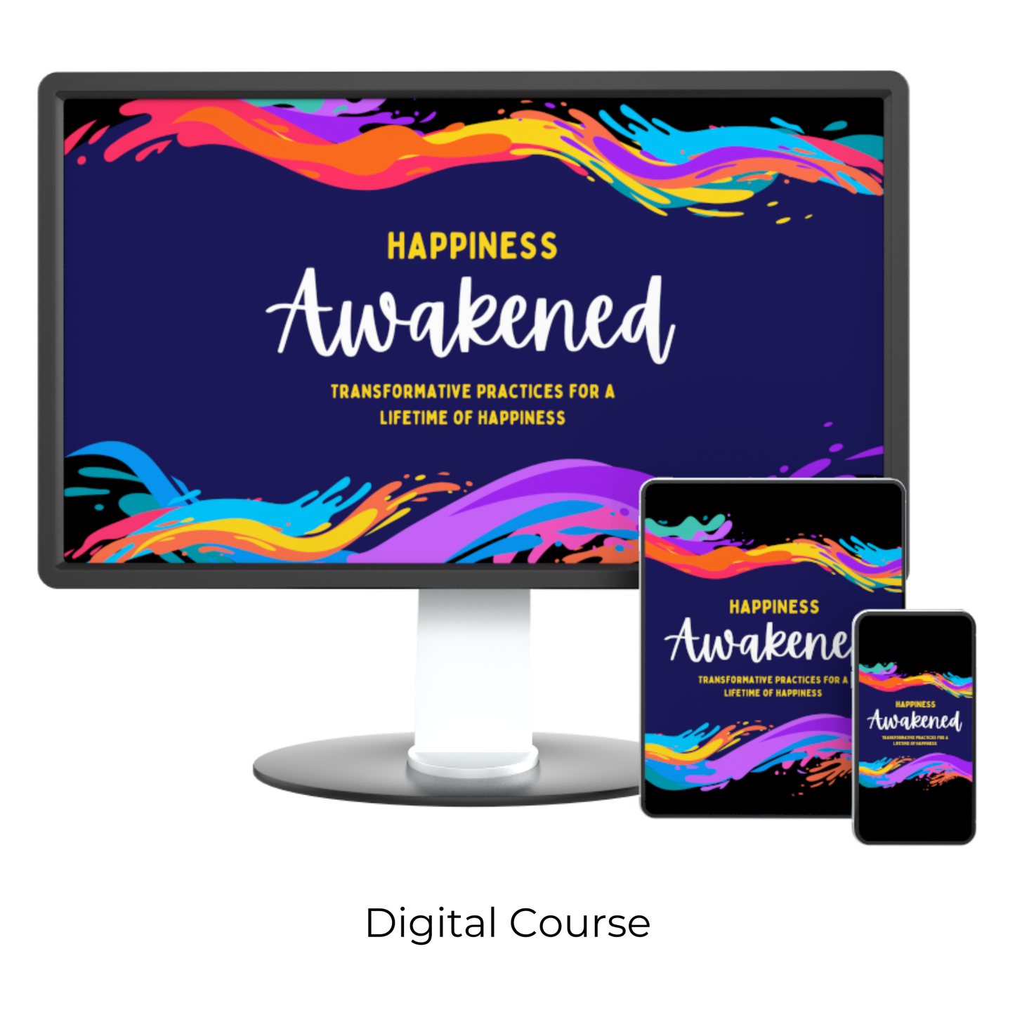 Happiness Awakened: Transformative Practices for a Lifetime of Happiness