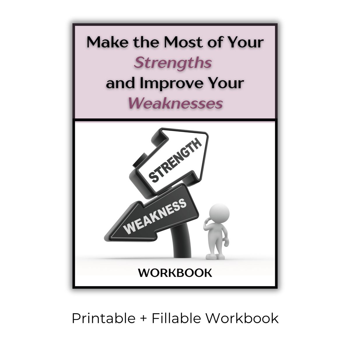 Make the Most of Your Strengths While Improving Your Weaknesses