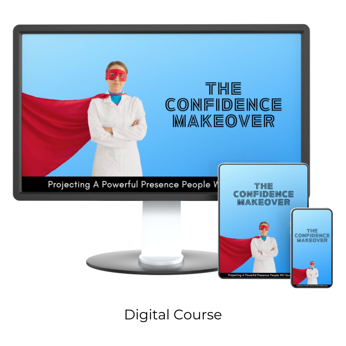 The Confidence Makeover: Projecting A Powerful Presence People Will Remember