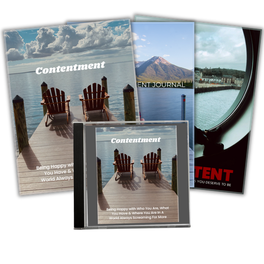 Contentment: Being Happy with Who You Are, What You Have and Where You Are In A World Always Screaming For More