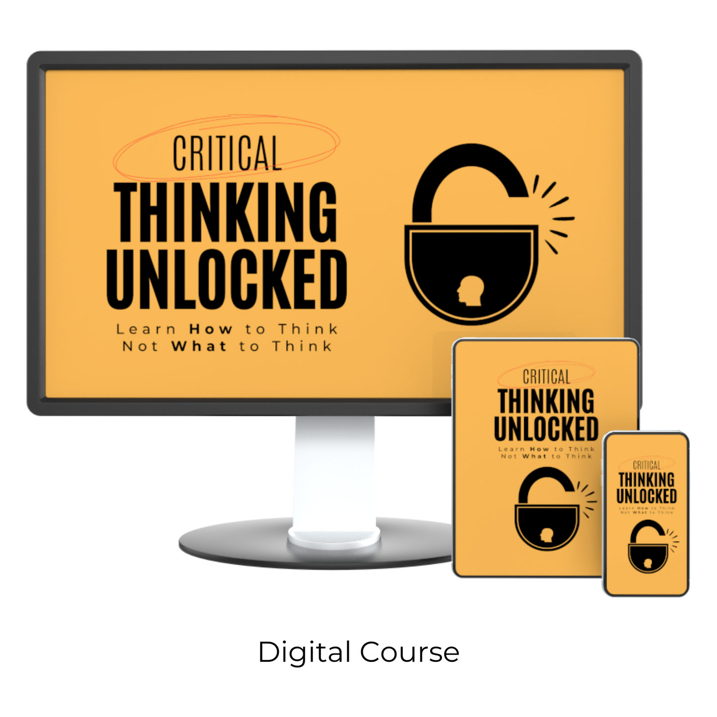 Critical Thinking Unlocked: Learn How to Think, Not What to Think