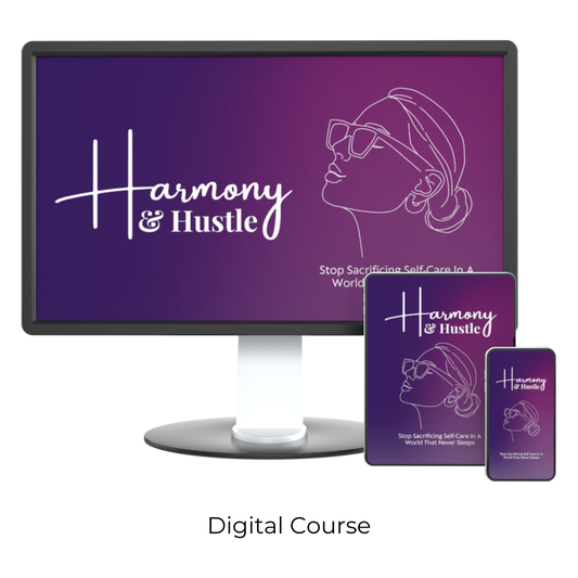 Harmony and Hustle: Stop Sacrificing Self-Care in a World That Never Sleeps