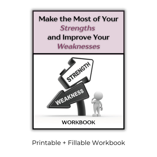 Make the Most of Your Strengths While Improving Your Weaknesses