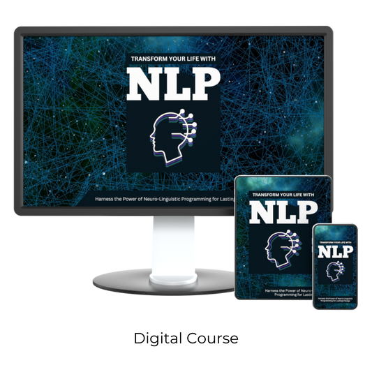 Transform Your Life With NLP: Harness the Power of Neuro-Linguistic Programming for Lasting Change