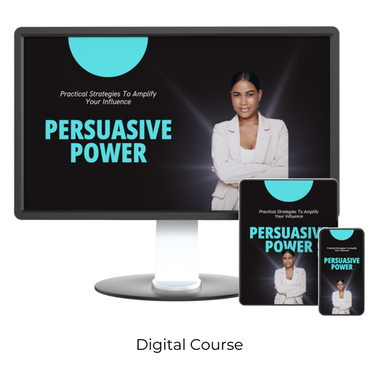 Persuasive Power: Practical Strategies to Amplify Your Influence